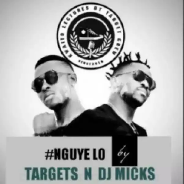 Targets - Nguye Lo (Gqom) ft. DJ Micks